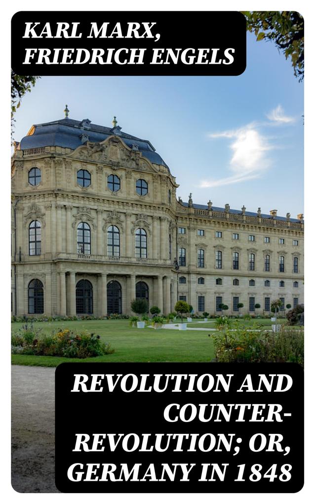 Revolution and Counter-Revolution; Or Germany in 1848