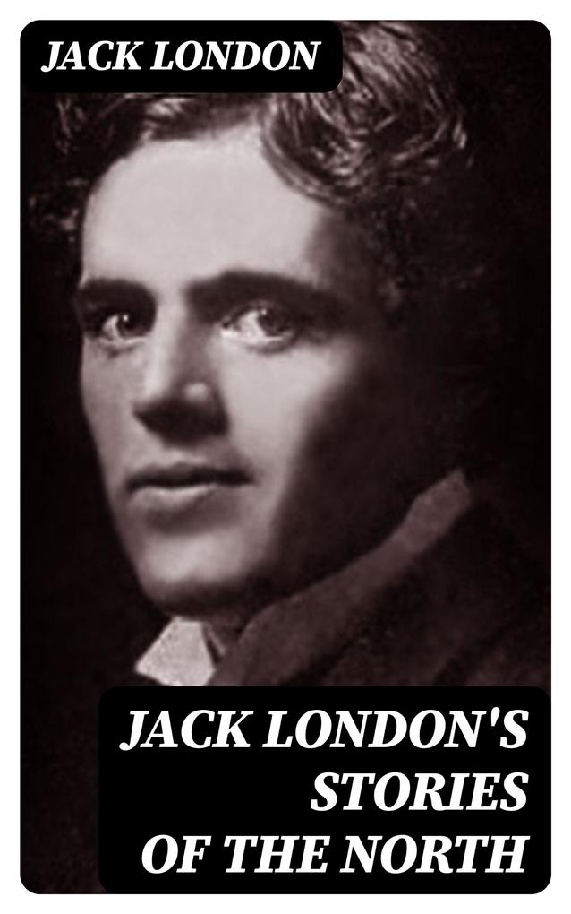 Jack London‘s Stories of the North