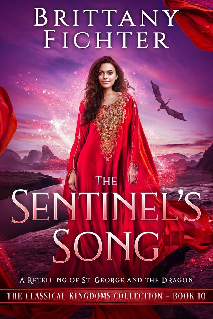 The Sentinel‘s Song: A Clean Fairy Tale Retelling of St. George and the Dragon (The Classical Kingdoms Collection #10)