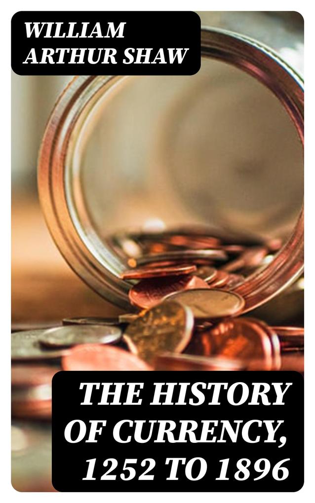 The History of Currency 1252 to 1896