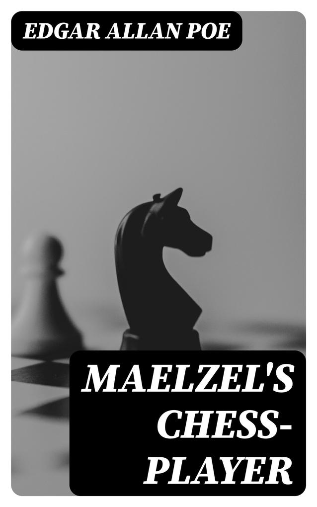 Maelzel‘s Chess-Player