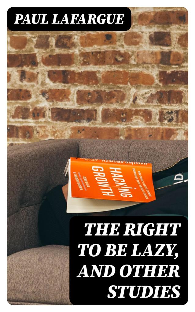 The Right to Be Lazy and Other Studies