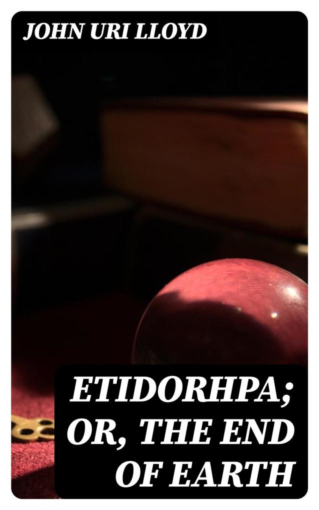 Etidorhpa; or The End of Earth