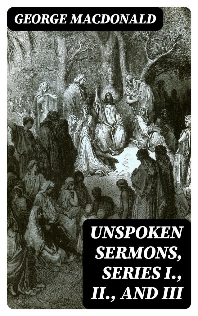 Unspoken Sermons Series I. II. and III