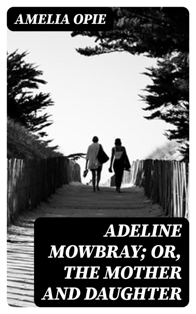 Adeline Mowbray; or The Mother and Daughter