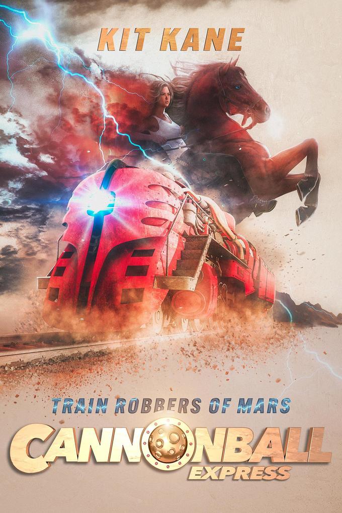 Cannonball Express 3: Train Robbers of Mars (Cannonball Express: A Sci-Fi Western Book Series #3)