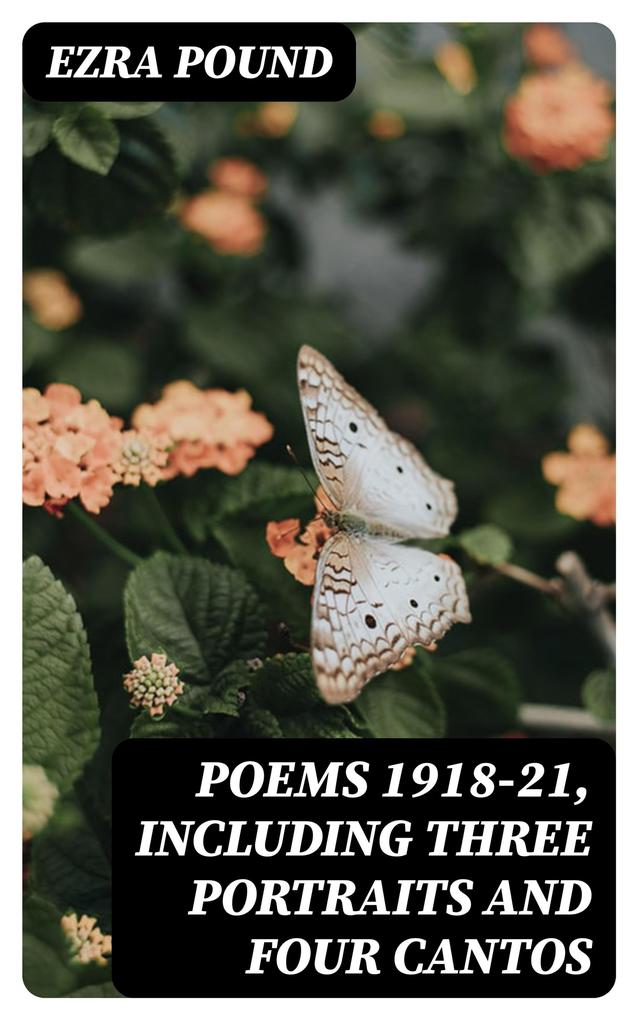 Poems 1918-21 Including Three Portraits and Four Cantos