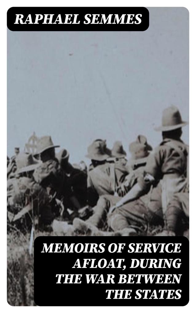Memoirs of Service Afloat During the War Between the States