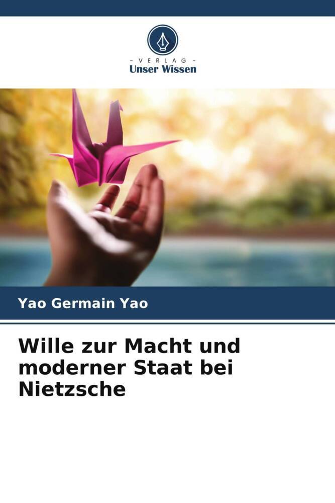 Wille zur Macht und moderner Staat bei Nietzsche