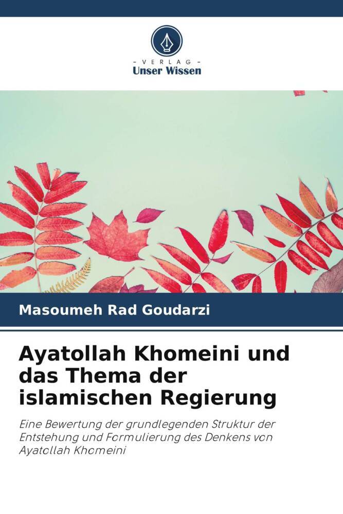 Ayatollah Khomeini und das Thema der islamischen Regierung