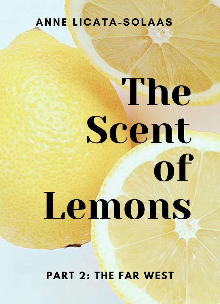 The Scent of Lemons Part 2: The Far West