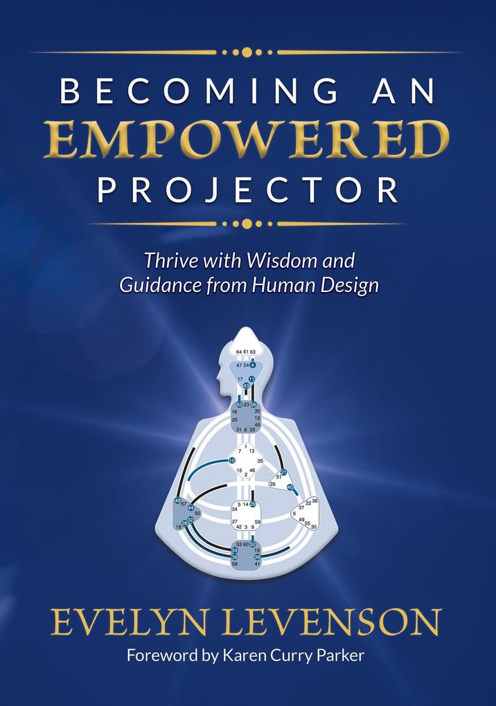 Becoming an Empowered Projector: Thrive with Wisdom and Guidance from Human 