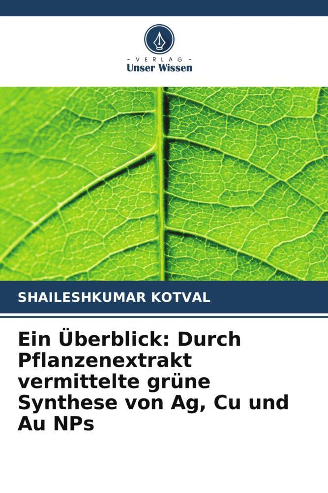 Ein Überblick: Durch Pflanzenextrakt vermittelte grüne Synthese von Ag Cu und Au NPs