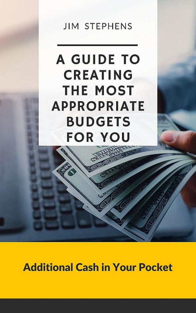 A Guide to Creating the Most Appropriate Budgets for You