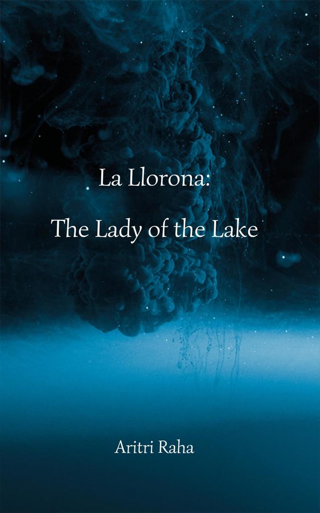 La Llorona The Lady of the Lake