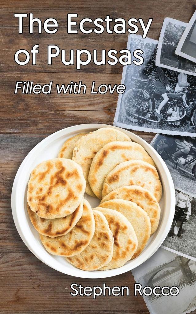 The Ecstasy of Pupusas Filled with Love