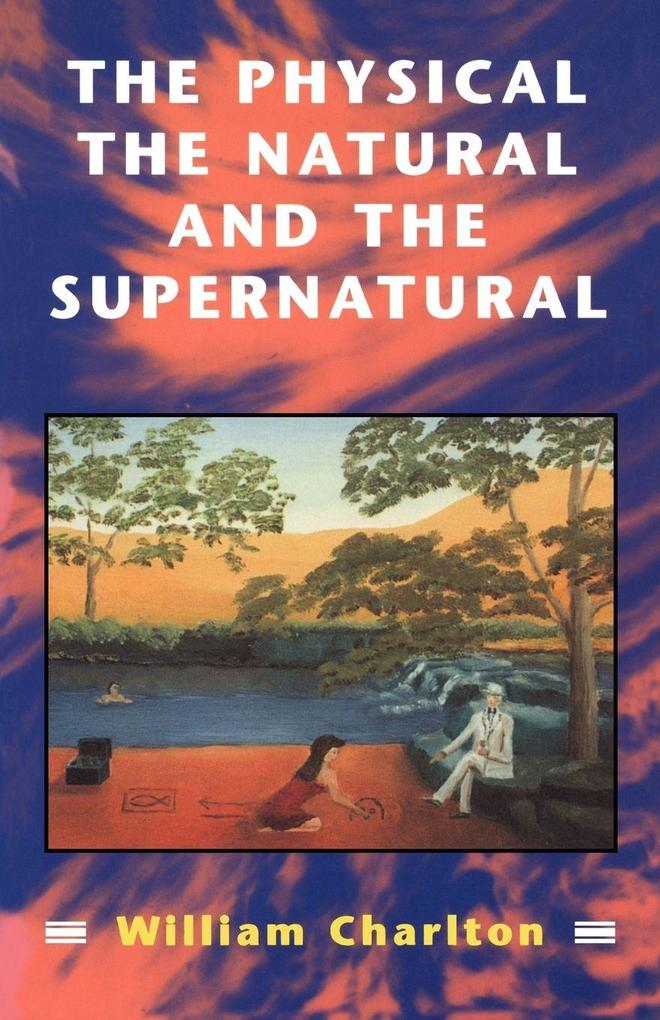 Physical the Natural and the Supernatural