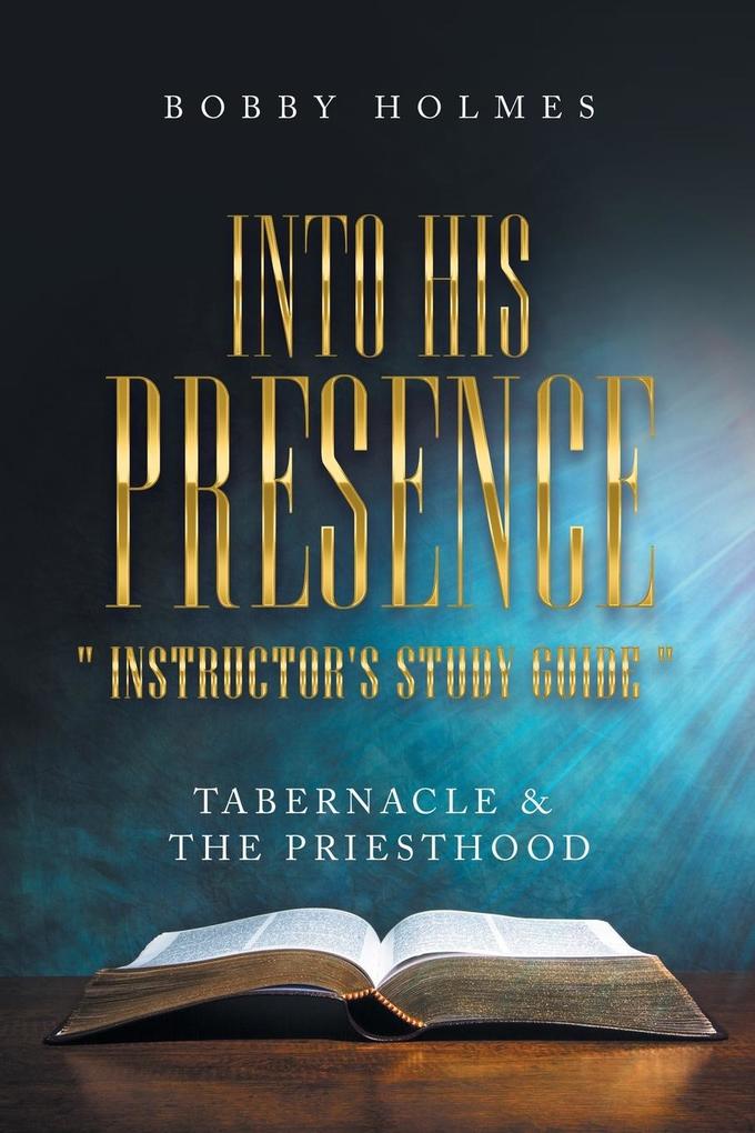 Into His Presence ' Instructor's Study Guide '