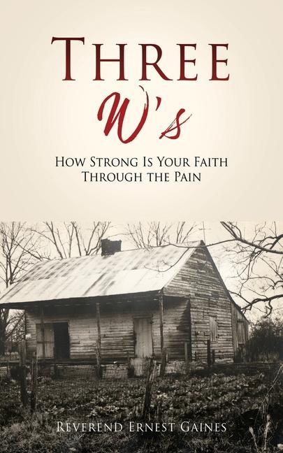 Three W‘s: How Strong Is Your Faith Through the Pain