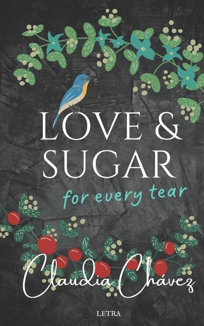 Love and Sugar for Every Tear: The odyssey of emotions and scars of the soul