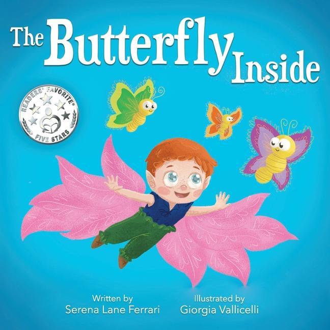 The Butterfly Inside: A Story of Courage Determination Self-esteem and Friendship