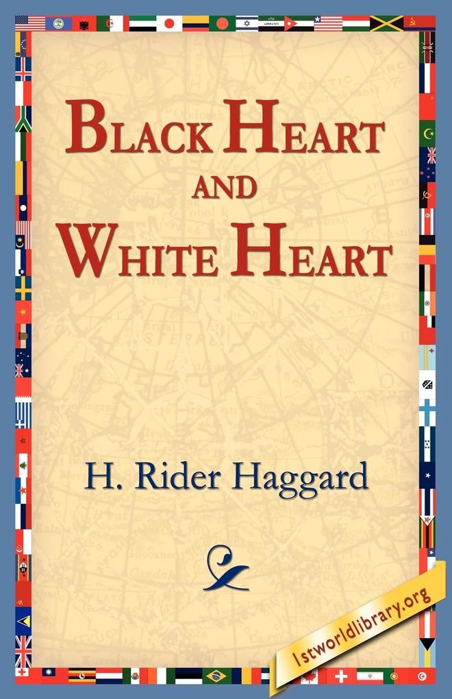 Black Heart and White Heart - H. Rider Haggard
