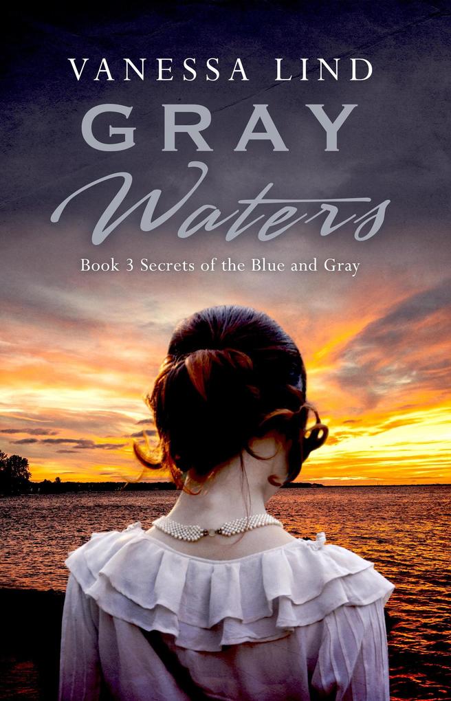 Gray Waters (SECRETS OF THE BLUE AND GRAY series featuring women spies in the American Civil War)