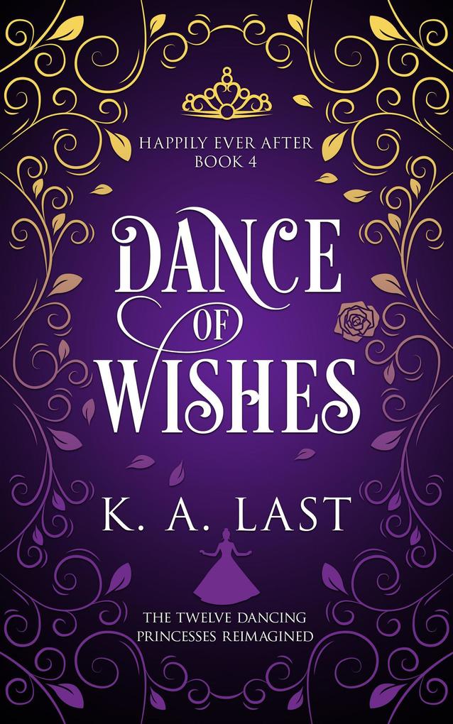 Dance of Wishes: The Twelve Dancing Princesses Reimagined (Happily Ever After #4)