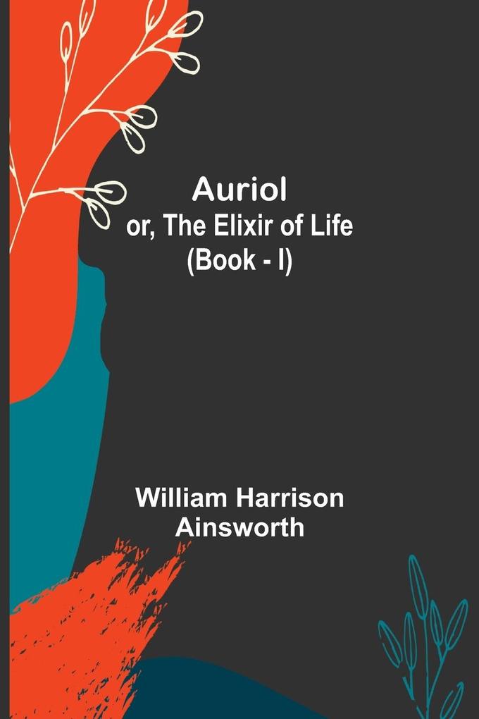 Auriol; or The Elixir of Life (Book - I)