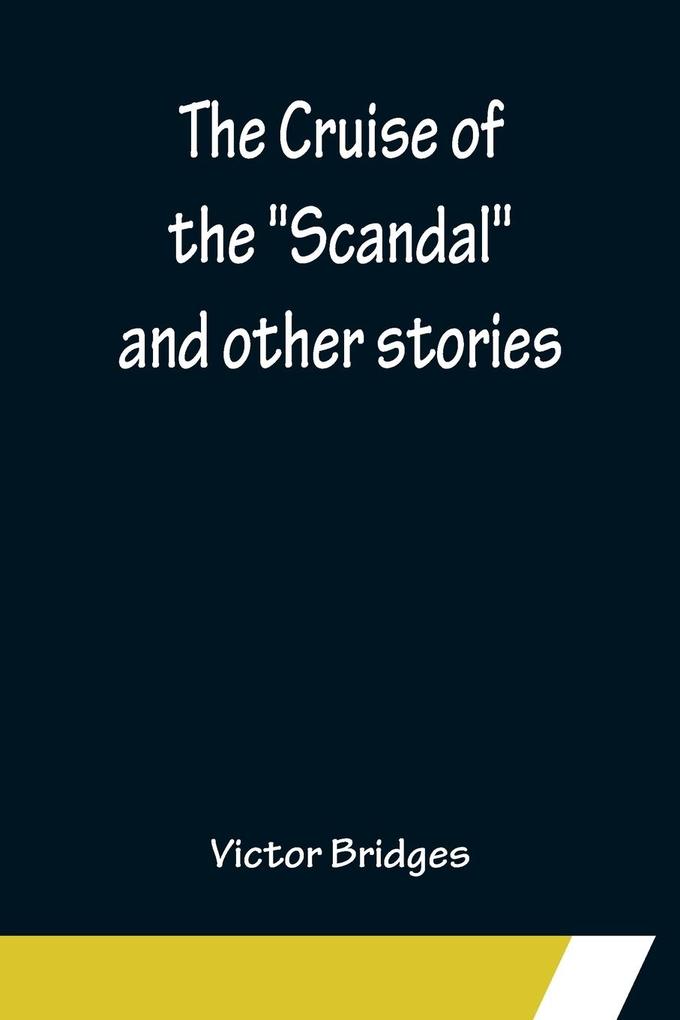 The Cruise of the 'Scandal' and other stories