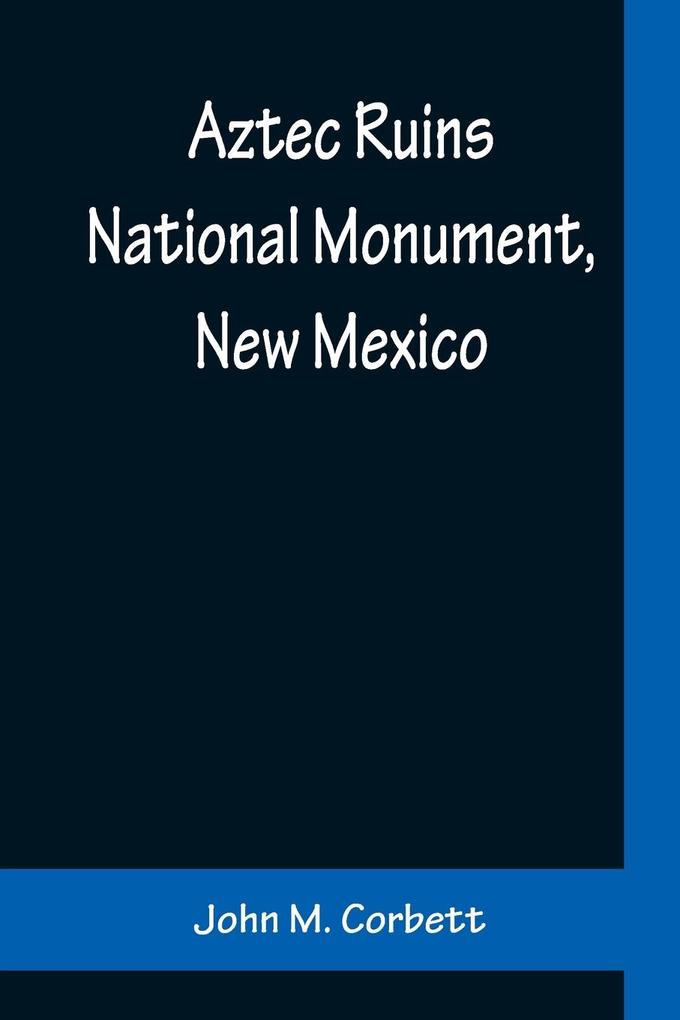 Aztec Ruins National Monument New Mexico
