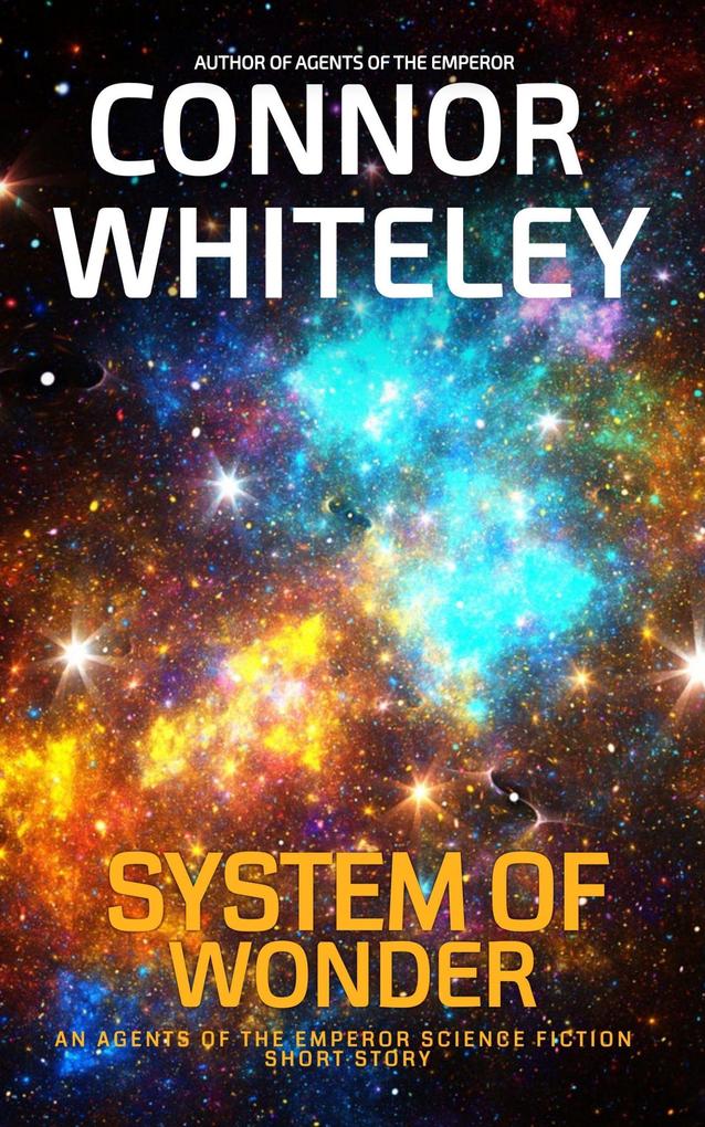 System Of Wonder: An Agents of The Emperor Science Fiction Short Story (Agents of The Emperor Science Fiction Stories)