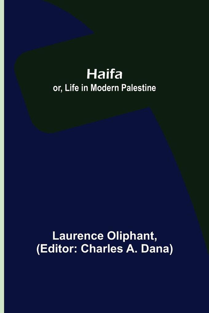 Haifa; or Life in modern Palestine