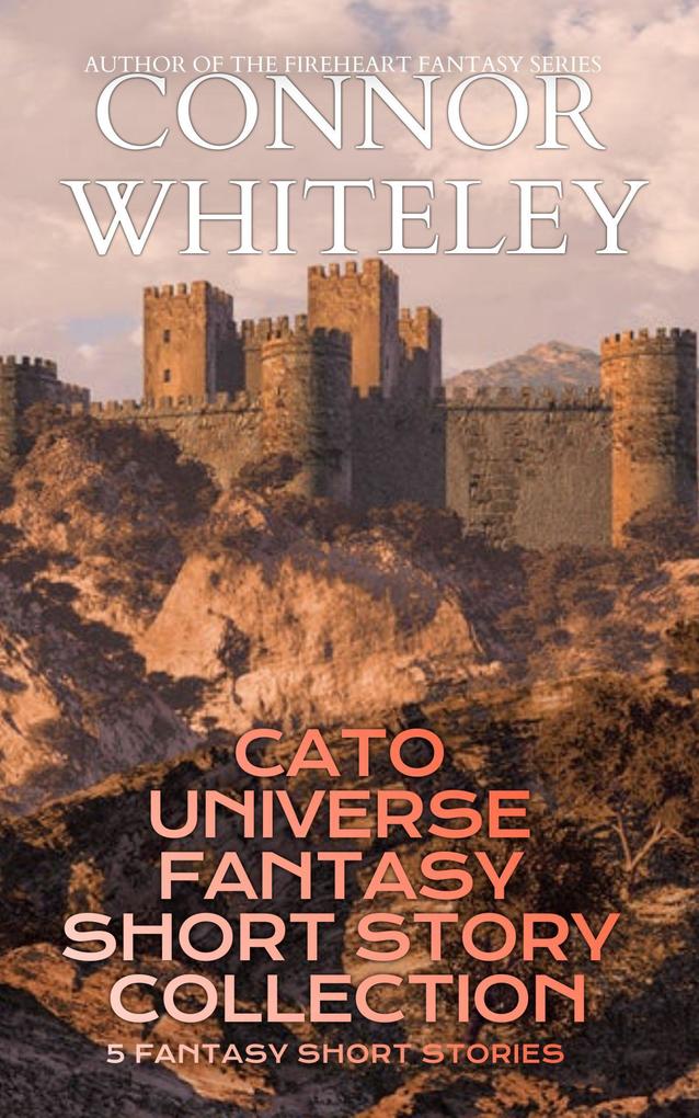 Cato Universe Fantasy Short Story Collection: 5 Fantasy Short Stories (The Cato Dragon Rider Fantasy Series #5.5)