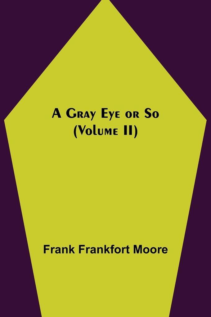 A Gray Eye or So (Volume II)