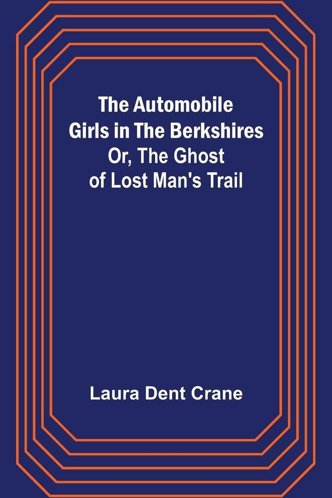 The Automobile Girls in the Berkshires; Or The Ghost of Lost Man's Trail
