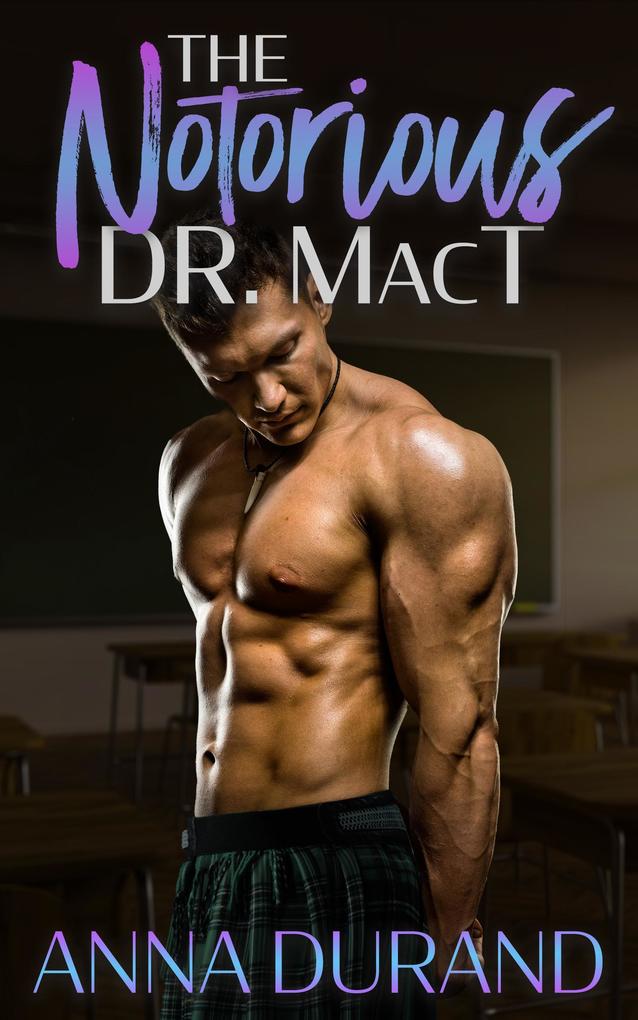 The Notorious Dr. MacT (A Hot Scots Prequel #1)