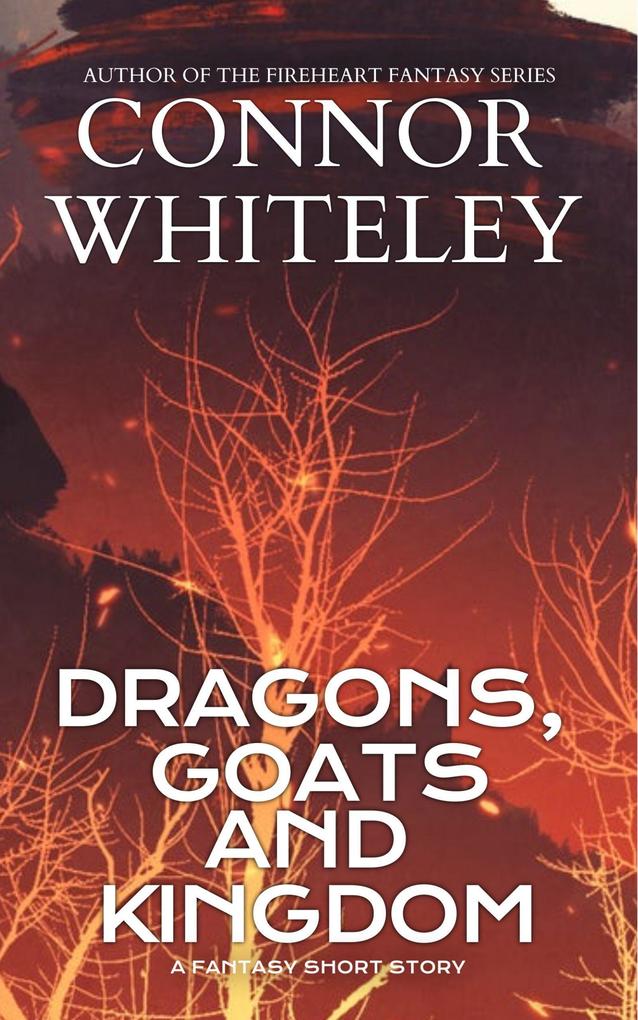 Dragons Goats and Kingdom: A Fantasy Short Story (The Cato Dragon Rider Fantasy Series)