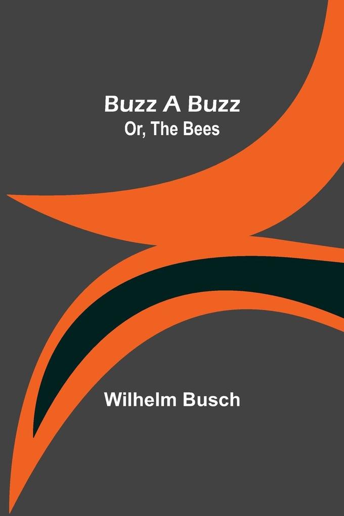 Buzz a Buzz; Or The Bees