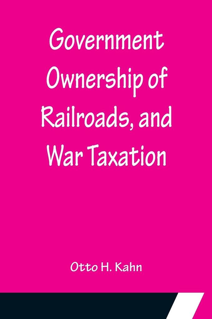 Government Ownership of Railroads and War Taxation