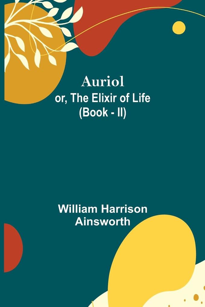Auriol; or The Elixir of Life (Book - II)