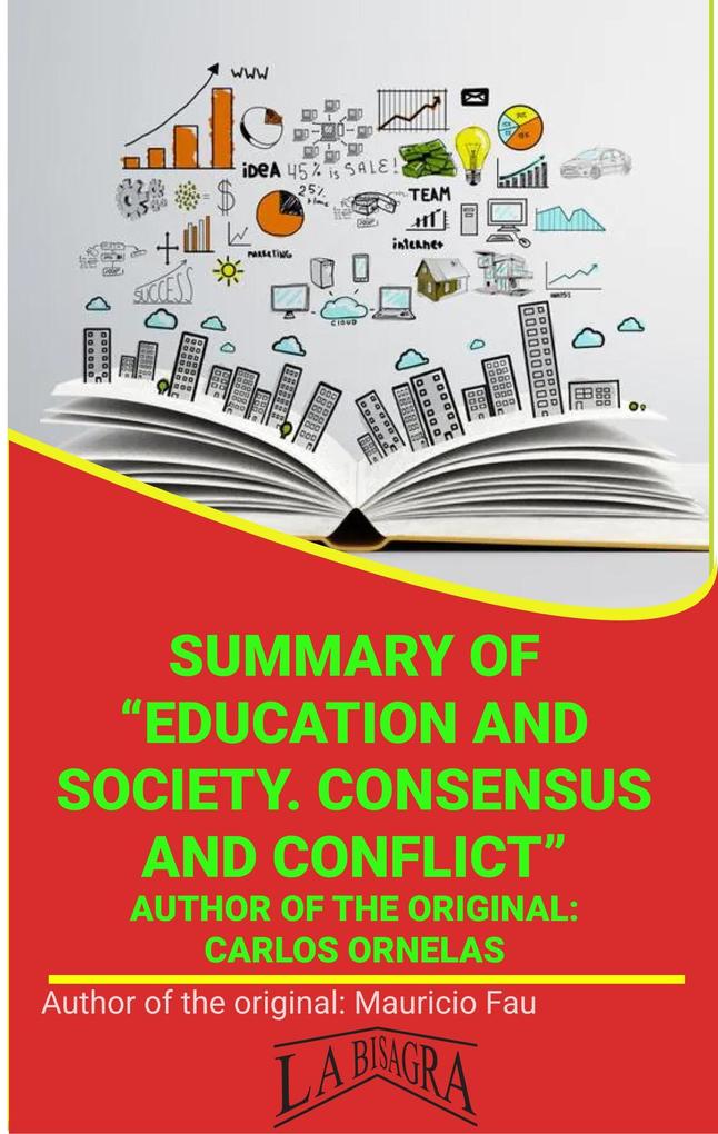 Summary Of Education And Society. Consensus Or Conflict By Carlos Ornelas (UNIVERSITY SUMMARIES)
