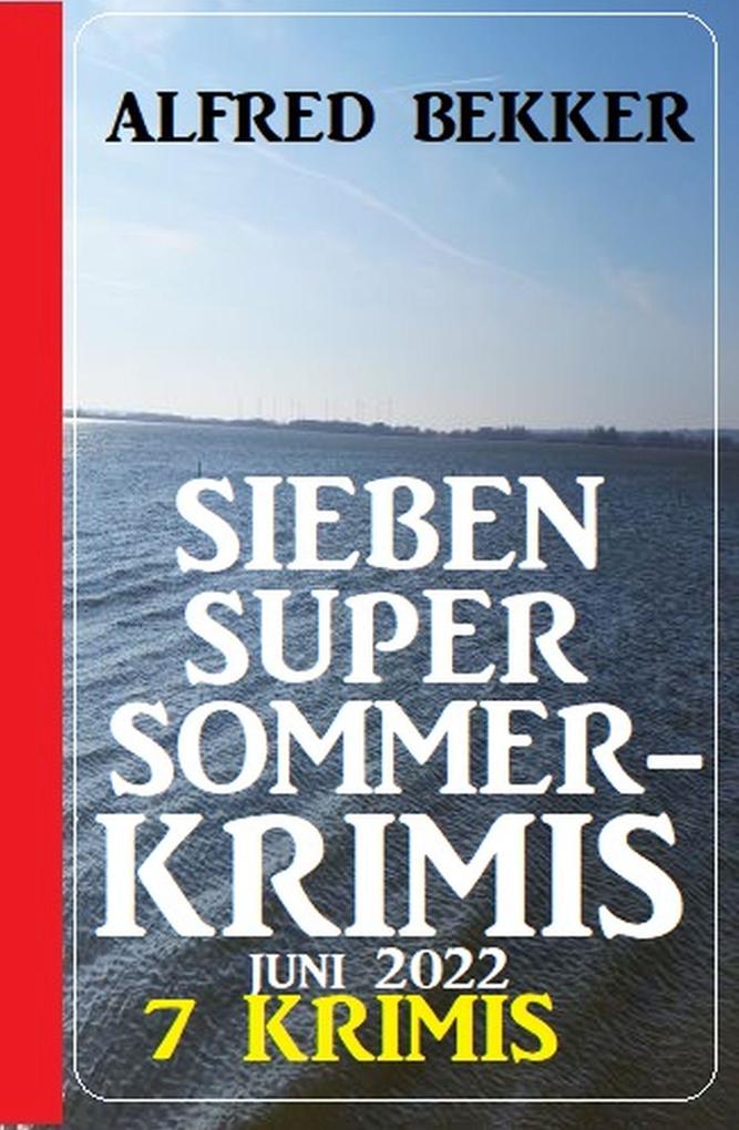 Sieben Super Sommerkrimis Juni 2022: 7 Krimis