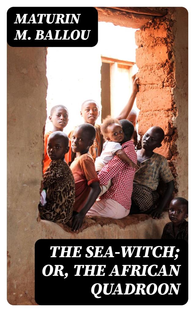 The Sea-Witch; Or The African Quadroon