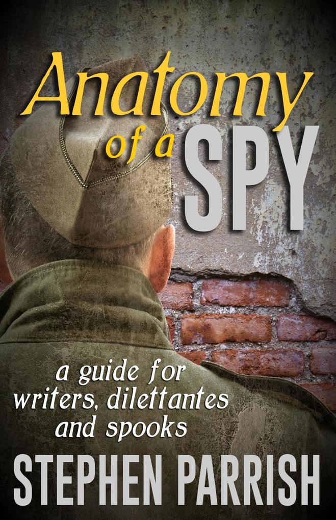 Anatomy of a Spy