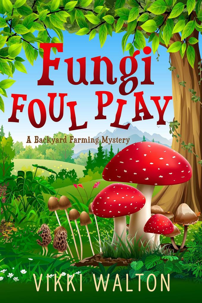 Fungi Foul Play (A Backyard Farming Mystery #7)