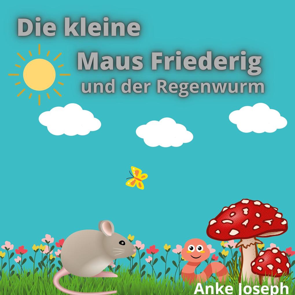 Image of Die kleine Maus Friederig und der Regenwurm