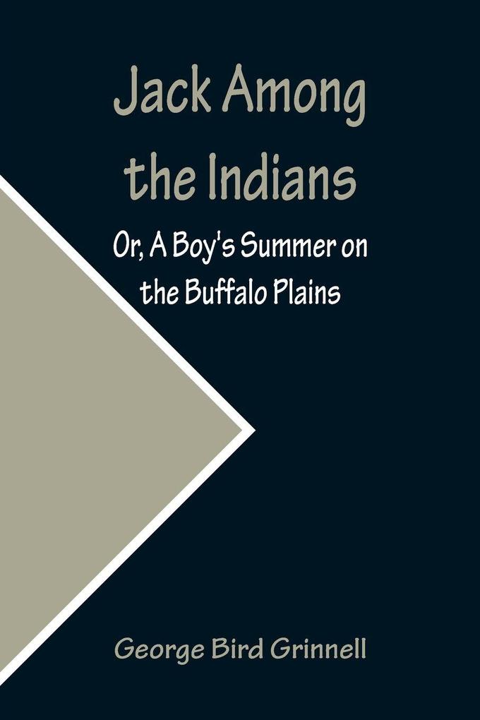 Jack Among the Indians; Or A Boy's Summer on the Buffalo Plains