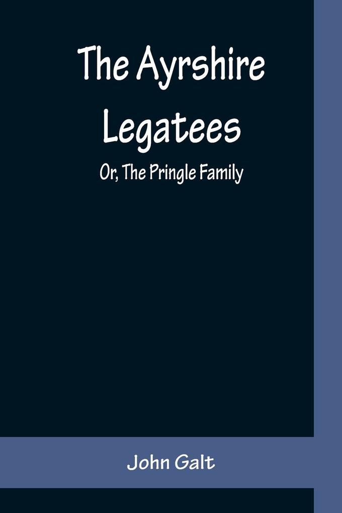 The Ayrshire Legatees; Or The Pringle Family