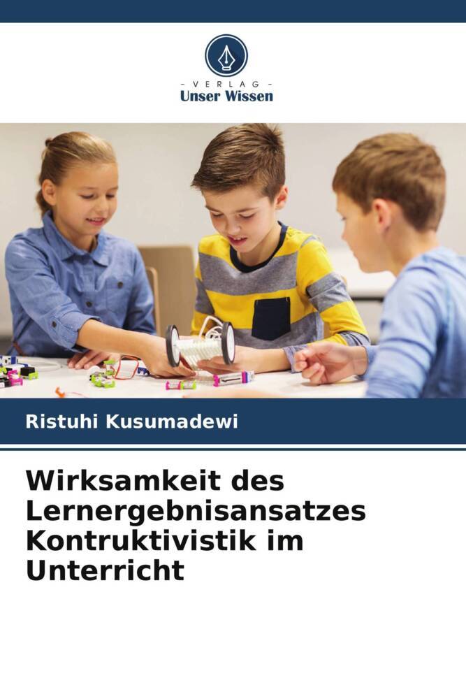 Wirksamkeit des Lernergebnisansatzes Kontruktivistik im Unterricht